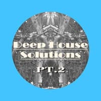 Deep House Solutions, Pt. 2