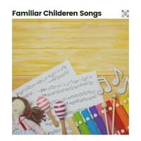 Familiar Childeren Songs