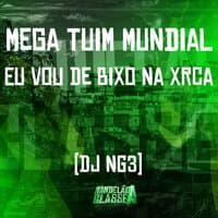 Mega Tuim Mundial - Eu Vou de Bixo na Xrca