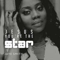 Jesus You're the Star