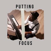 Putting Focus