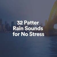 32 Patter Rain Sounds for No Stress