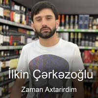 Zaman Axtarirdim