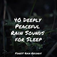 40 Deeply Peaceful Rain Sounds for Sleep