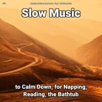 #01 Slow Music to Calm Down, for Napping, Reading, the Bathtub