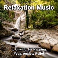 Relaxation Music to Unwind, for Napping, Yoga, Anxiety Relief