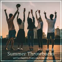 Summer Throwbacks with Party Chillout Music