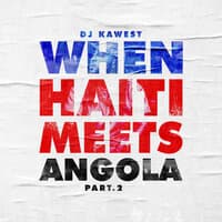 When Haiti Meets Angola, Pt.2