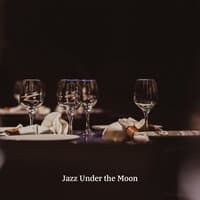 Jazz Under the Moon: Romantic Dinner, Restaurant Music