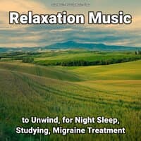 Relaxation Music to Unwind, for Night Sleep, Studying, Migraine Treatment