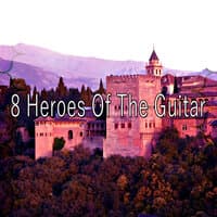 8 Heroes of the Guitar