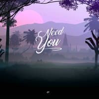 Need You