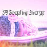 58 Seeping Energy