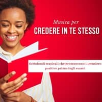 Musica per credere in te stesso: Sottofondi musicali che promuovono il pensiero positivo prima degli esami