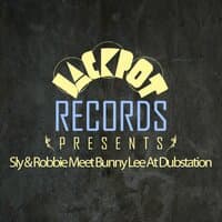 Jackpot Presents Sly & Robbie Meet Bunny Lee at Dubstation