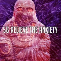 56 Relieve The Anxiety