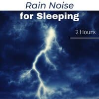 Rain Noise for Sleeping 2 Hours