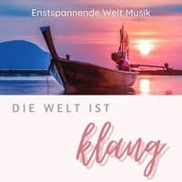 Die Welt ist Klang: Entspannende Welt Musik um die größtmögliche Zufriedenheit vom Leben zu erhalten