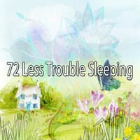 72 Less Trouble Sleeping