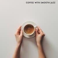 Coffee with Smooth Jazz