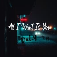 All I Want Is You