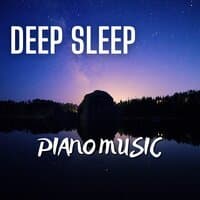 Deep Sleep Piano Music