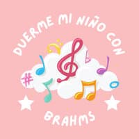 Duerme Mi Niño con Brahms