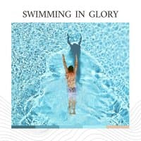 Swimming in Glory