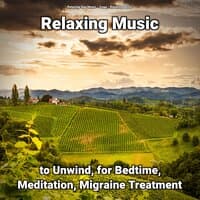 Relaxing Music to Unwind, for Bedtime, Meditation, Migraine Treatment