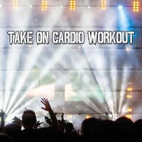 Take On Cardio Workout