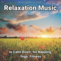 #01 Relaxation Music to Calm Down, for Napping, Yoga, Fitness