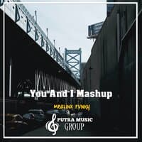 You And I Mashup