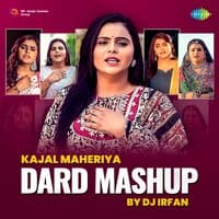 Kajal Maheriya Dard Mashup - Single