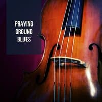 Praying Ground Blues