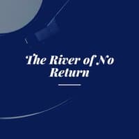 The River of No Return