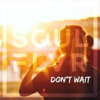 Don't Wait