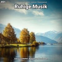 #01 Ruhige Musik zum Einschlafen, Relaxen und Loslassen