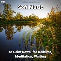 #01 Soft Music to Calm Down, for Bedtime, Meditation, Waiting