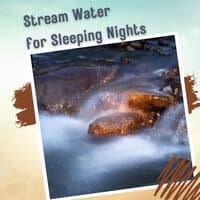 Stream Water for Sleeping Nights