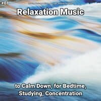 #01 Relaxation Music to Calm Down, for Bedtime, Studying, Concentration