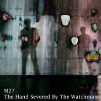 The Hand Severed by the Watchman