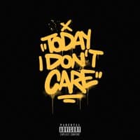 TODAY I DON'T CARE