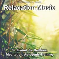 #01 Relaxation Music to Unwind, for Bedtime, Meditation, Autogenic Training