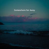 Somewhere Far Away