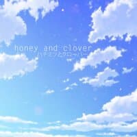 Honey & Clover 「 theme 」 ハチミツとクローバー OST