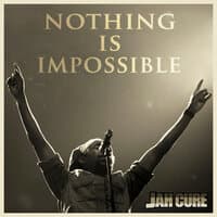 Nothing Is Impossible