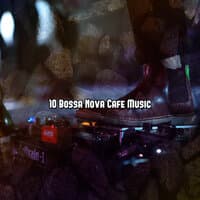 10 Bossa Nova Cafe Music