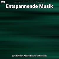 #01 Entspannende Musik zum Schlafen, Abschalten und für Romantik