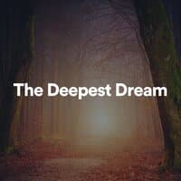 The Deepest Dream