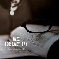 Jazz for Lazy Day (Easy Relaxing Jazz)